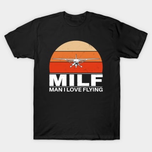 Milf Man I love Flying T-Shirt